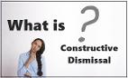 What is a constructive dismissal?